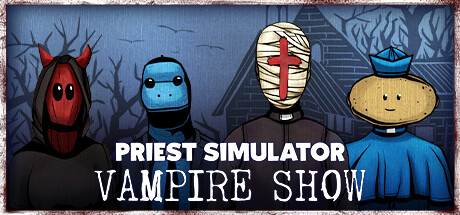 Priest Simulator: Vampire Show - Early Access